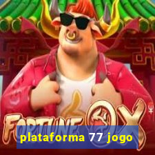 plataforma 77 jogo